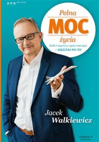 Okładka książki Pełna MOC życia / Jacek Walkiewicz.
