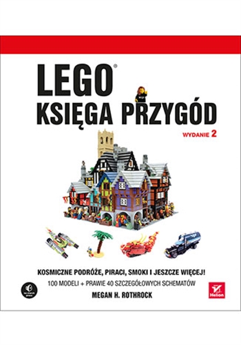 Okładka książki LEGO księga przygód : kosmiczne podróże, piraci, smoki i jeszcze więcej! / Megan H. Rothrock ; [tł. z ang. Krzysztof Brauner].