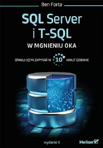 Okładka książki  SQL Server i T-SQL w mgnieniu oka : opanuj język zapytań w 10 minut dziennie  1