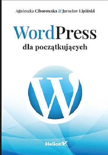Okładka książki WordPress dla początkujących / Agnieszka Ciborowska, Jarosław Lipiński.