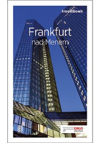 Okładka książki Frankfurt nad Menem / [autorzy przewodnika Beata Pomykalska, Paweł Pomykalski].