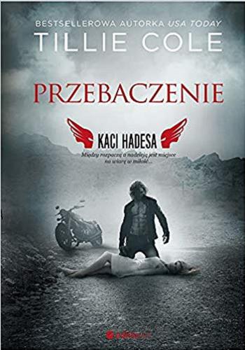 Okładka książki Przebaczenie / Tillie Cole ; tłumaczenie Grzegorz Rejs.