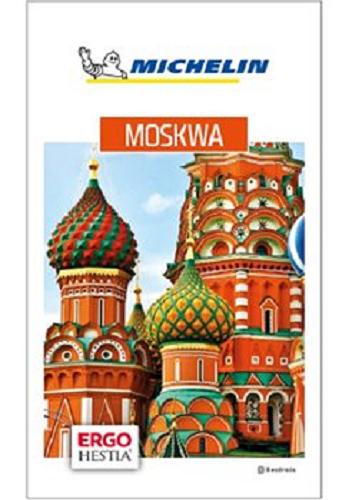 Okładka książki Moskwa / [Teksty: Moscou, Saint-Petersbourg, Le Guide Vert ; tłumaczenie Marta Duda].