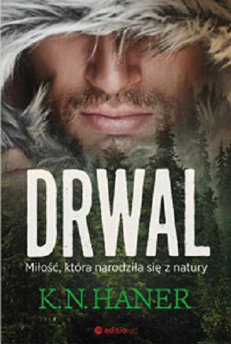 Okładka książki Drwal / K. N. Haner.