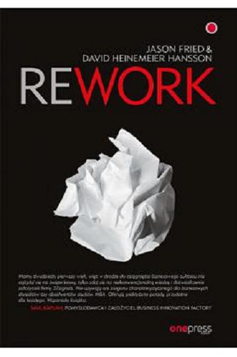 Okładka książki Rework / Jason Fried & David Heinemeier Hansson ; tłumaczenie: Anna Kanclerz.