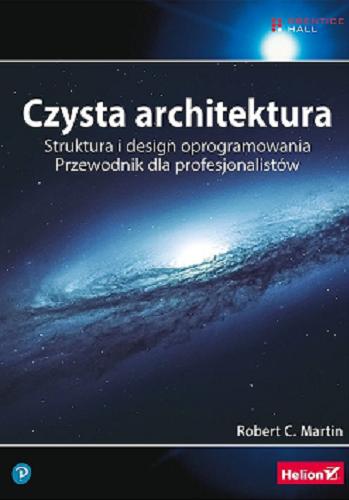 Okładka książki  Czysta architektura : struktura i design oprogramowania : przewodnik dla profesjonalistów  1