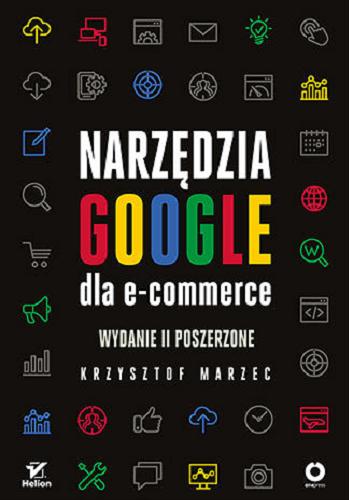 Okładka książki Narzędzia Google dla e-commerce / Krzysztof Marzec.