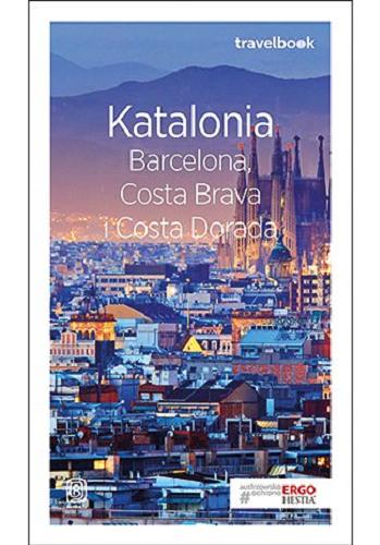 Okładka książki Katalonia : Barcelona, Costa Brava i Costa Dorada / autor przewodnika : Dominika Zaręba.