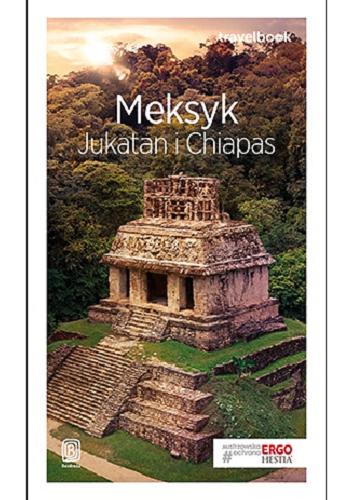 Okładka książki Meksyk : Jukatan i Chiapas / autorzy przewodnika Ewa Pytel-Skiba, Paweł Skiba.