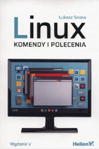Okładka książki Linux : komendy i polecenia / Łukasz Sosna.