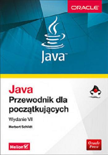 Okładka książki Java : przewodnik dla początkujących / Herbert Schildt ; tłumaczenie Piotr Rajca.