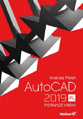 Okładka książki AutoCAD 2019 PL : pierwsze kroki / Andrzej Pikoń.