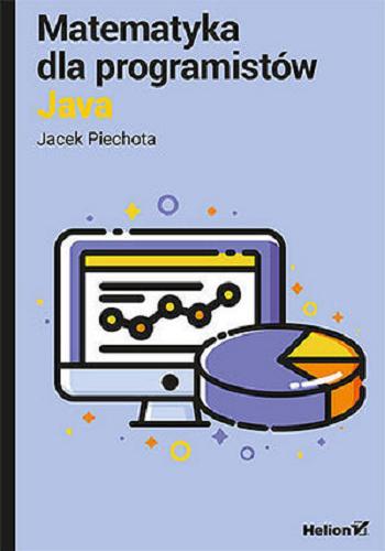 Okładka książki Matematyka dla programistów : Java / Jacek Piechota.