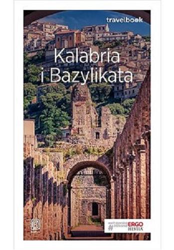 Okładka książki Kalabria i Bazylikata / autorzy przewodnika: Beata Pomykalska, Paweł Pomykalski ; redakcja Barbara Sikora.