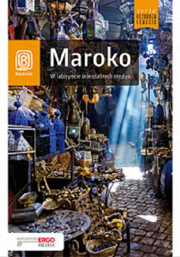 Okładka książki Maroko : w labiryncie orientalnych medyn / [autor] Krzysztof Bzowski ; [aktualizacja i uzupełnienia Łukasz Rogowski].