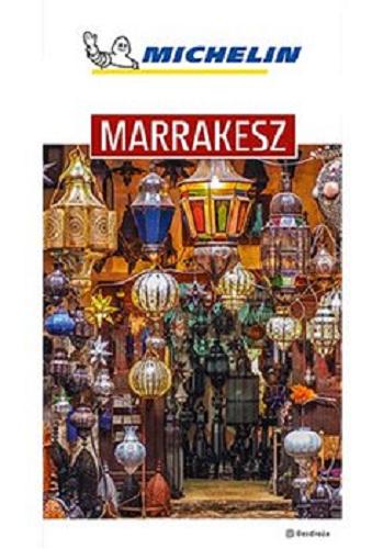 Okładka książki Marrakesz / [teksty: Marrakech & Essaouira. Week-end ; tłumaczenie Magdalena Stonawska].