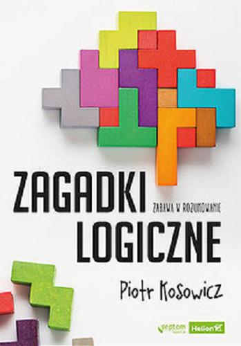 Okładka książki Zagadki logiczne : zabawa w rozumowanie / Piotr Kosowicz.