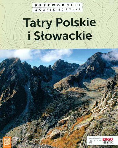 Okładka książki Tatry polskie i słowackie / [autorzy przewodnika: Marek Zygmański, Paweł Klimek, Natalia Figiel].