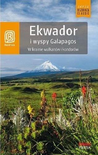 Okładka książki Ekwador i wyspy Galapagos : w krainie wulkanów i kondorów / Piotr Bobołowicz.