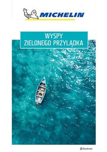 Okładka książki Wyspy Zielonego Przylądka / [teksty: Cap-Vert. Le Guide Vert Week&GO ; tłumaczenie AD LITTERAM Justyna Nowakowska].