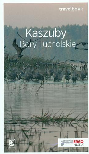 Okładka książki Kaszuby i Bory Tucholskie / Malwina Flaczyńska, Artur Flaczyński.