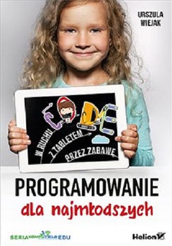 Okładka książki Programowanie dla najmłodszych / Urszula Wiejak.