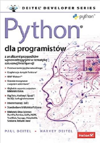 Okładka książki Python dla programistów : z analizami przypadków wprowadzającymi w tematykę sztucznej inteligencji / Paul Deitel, Harvey Deitel ; tłumaczenie: Andrzej Grażyński.