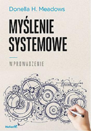 Okładka książki Myślenie systemowe : Wprowadzenie / Donella H. Meadows ; tłumaczenie Maksymilian Gutowski.