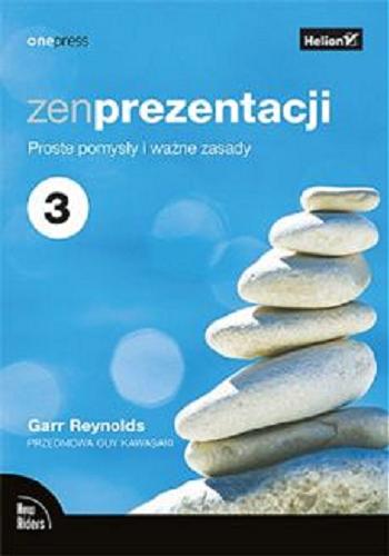 Okładka książki Zen prezentacji : proste pomysły i ważne zasady/ Garr Reynolds ; przekład Maksymilian Gutowski, Marek Marczak ; przedmowa Guy Kawasaki.