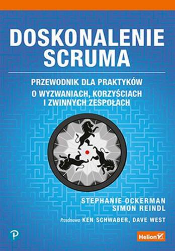 Okładka książki Doskonalenie Scruma : przewodnik dla praktyków : o wyzwaniach, korzyściach i zwinnych zespołach / Stephanie Ockerman, Simon Reindl ; przedmowa Ken Schwaber, Dave West ; przekład Anna Zawiła, Tadeusz Zawiła.