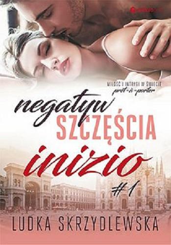 Okładka książki Negatyw szczęścia : [E-book] Inizio / Ludka Skrzydlewska.