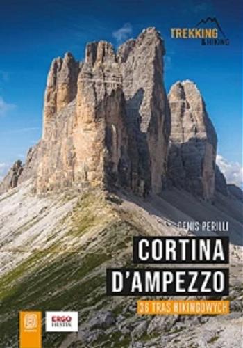 Okładka książki Cortina D`Ampezzo : 36 tras hikingowych / Denis Perilli ; tłumaczenie Marta Starosolska, Andrzej Starosolski.