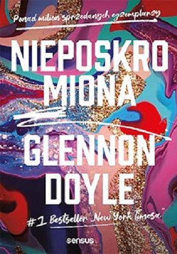 Okładka książki Nieposkromiona / Glennon Doyle ; przekład: Irmina Lubowiecka.