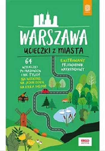 Okładka książki Warszawa : 64 wycieczki po Mazowszu i nie tylko! : ilustrowany przewodnik weekendowy / autorzy : Malwina i Artur Flaczyńscy.