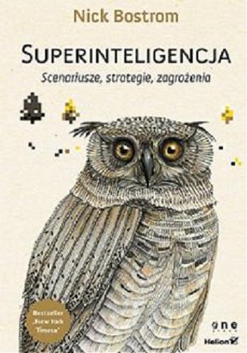 Okładka książki Superinteligencja : scenariusze, strategie, zagrożenia / Nick Bostrom ; przekład: Dorota Konowrocka-Sawa.