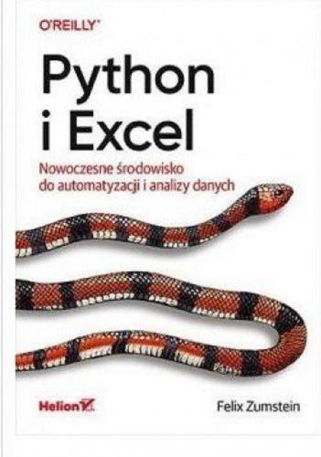 Okładka  Python i Excel : nowoczesne środowisko do automatyzacji i analizy danych / Felix Zumstein ; przekład: Leszek Sagalara.