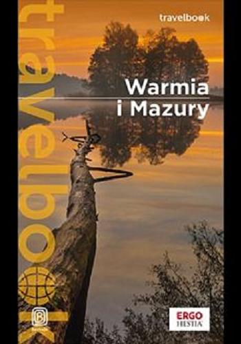 Okładka książki Warmia i Mazury / [autorzy: Malwina i Artur Flaczyńscy].