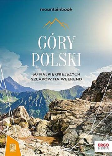 Okładka książki  Góry Polski : 60 najpiękniejszych szlaków na weekend  3