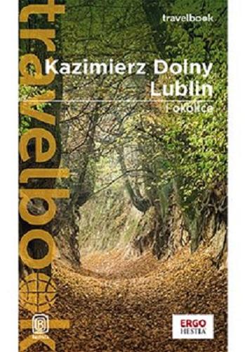 Okładka książki Kazimierz Dolny, Lublin i okolice / Magdalena Bodnari.