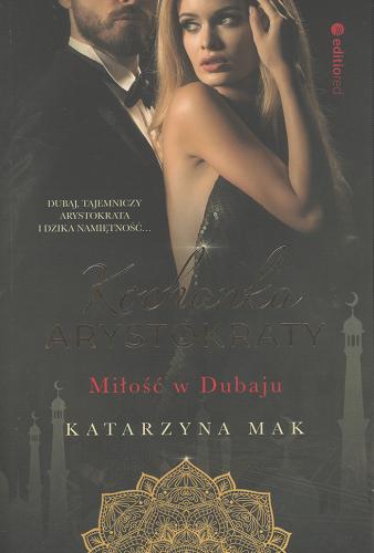 Okładka książki Kochanka arystokraty : miłość w Dubaju / Katarzyna Mak.