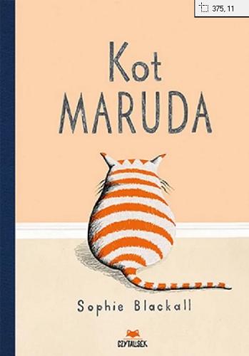Okładka książki Kot maruda / Sophie Blackall ; przekład: Marta Duda-Gryc.