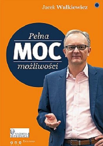 Okładka książki Pełna MOC możliwości / Jacek Walkiewicz.