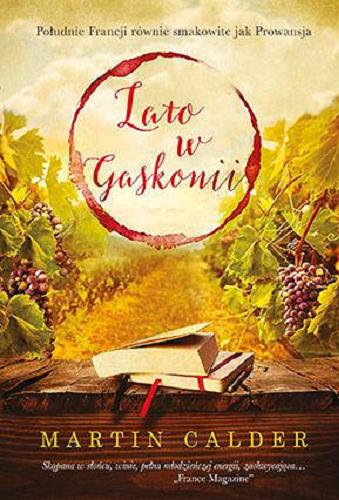Okładka książki Lato w Gaskonii / Martin Calder ; [przekład z języka angielskiego Katarzyna Lipnicka-Kołtuniak].