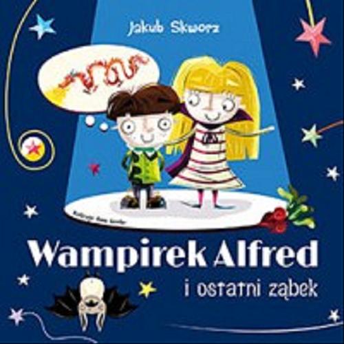 Okładka książki Wampirek Alfred i ostatni ząbek / Jakub Skworz ; ilustracje Anna Gensler.