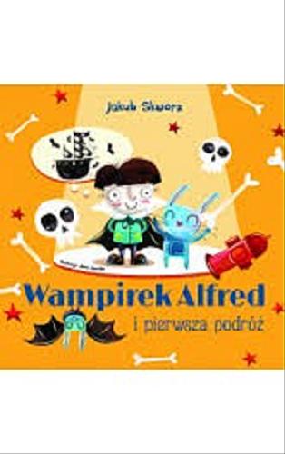 Okładka książki Wampirek Alfred i pierwsza podróż / Jakub Skworz ; ilustracje Anna Gensler.
