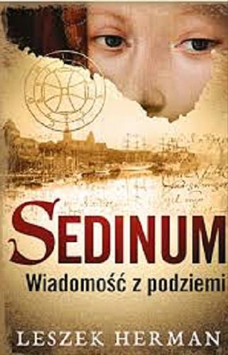 Okładka książki Sedinum : wiadomość z podziemi / Leszek Herman.