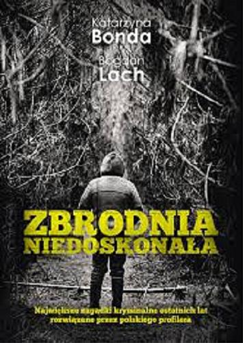 Okładka książki Zbrodnia niedoskonała / Katarzyna Bonda, Bogdan Lach.