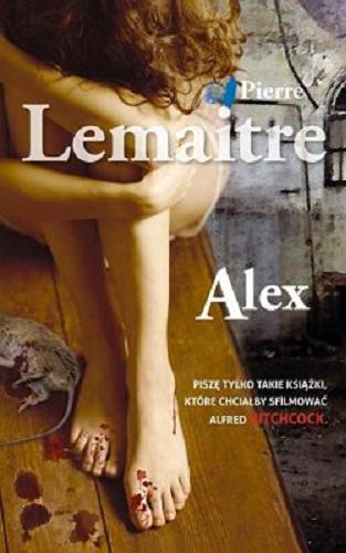 Okładka książki Alex / Pierre Lemaitre ; przełożyła Joanna Polachowska.