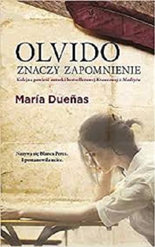 Okładka książki Olvido znaczy zapomnienie / María Due?as ; przełożyła Katarzyna Okrasko.