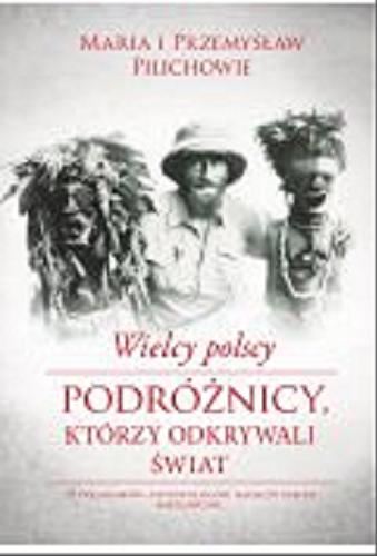 Okładka książki  Wielcy polscy podróżnicy, którzy odkrywali świat  7